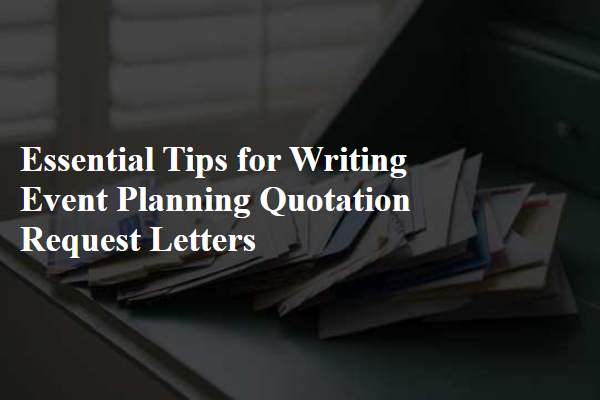 Essential Tips for Writing Event Planning Quotation Request Letters