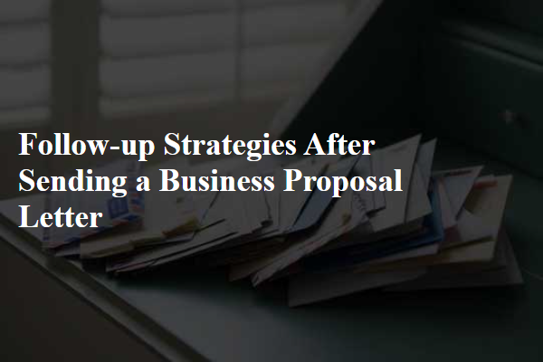 Follow-up Strategies After Sending a Business Proposal Letter