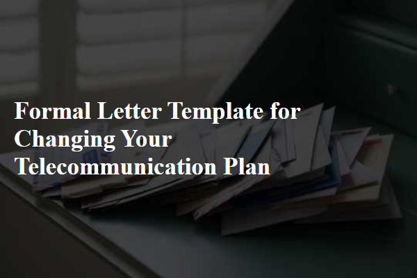 Formal Letter Template for Changing Your Telecommunication Plan