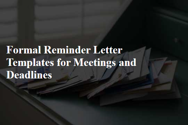 Formal Reminder Letter Templates for Meetings and Deadlines