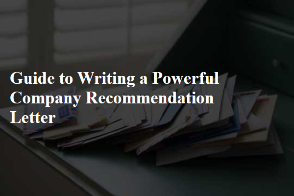 Guide to Writing a Powerful Company Recommendation Letter