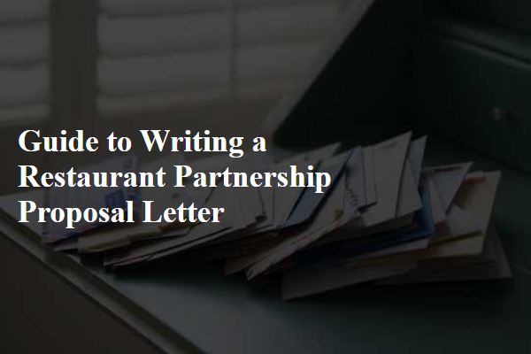 Guide to Writing a Restaurant Partnership Proposal Letter