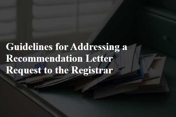 Guidelines for Addressing a Recommendation Letter Request to the Registrar