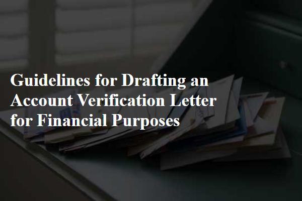 Guidelines for Drafting an Account Verification Letter for Financial Purposes
