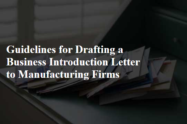 Guidelines for Drafting a Business Introduction Letter to Manufacturing Firms