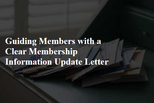 Guiding Members with a Clear Membership Information Update Letter