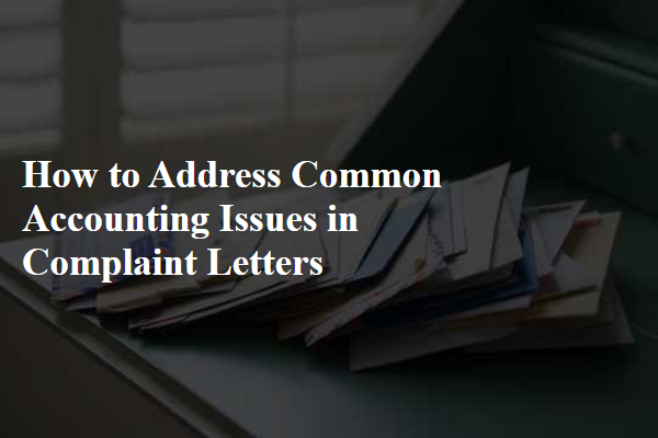 How to Address Common Accounting Issues in Complaint Letters