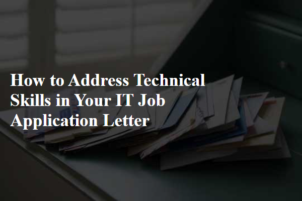 How to Address Technical Skills in Your IT Job Application Letter