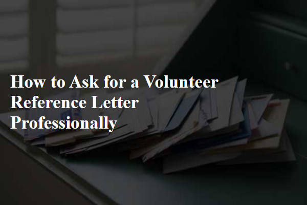 How to Ask for a Volunteer Reference Letter Professionally
