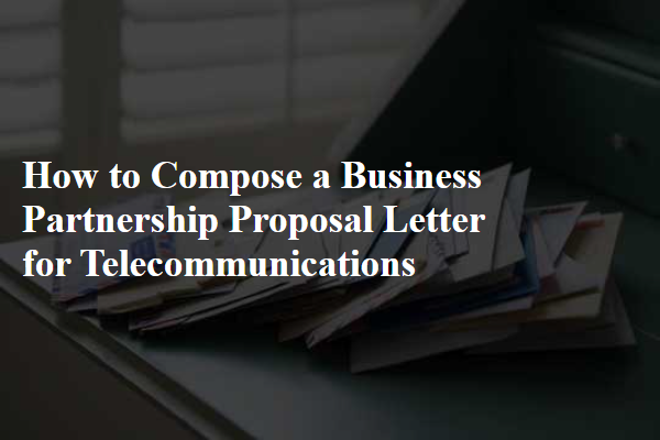 How to Compose a Business Partnership Proposal Letter for Telecommunications