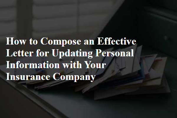 How to Compose an Effective Letter for Updating Personal Information with Your Insurance Company