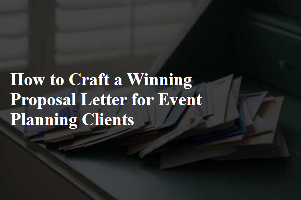 How to Craft a Winning Proposal Letter for Event Planning Clients