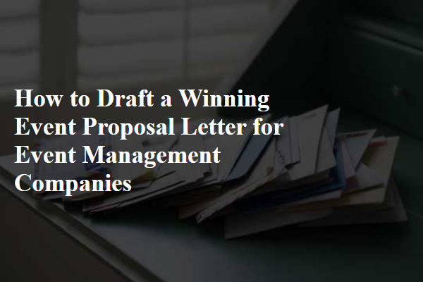 How to Draft a Winning Event Proposal Letter for Event Management Companies