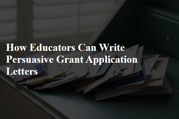 How Educators Can Write Persuasive Grant Application Letters