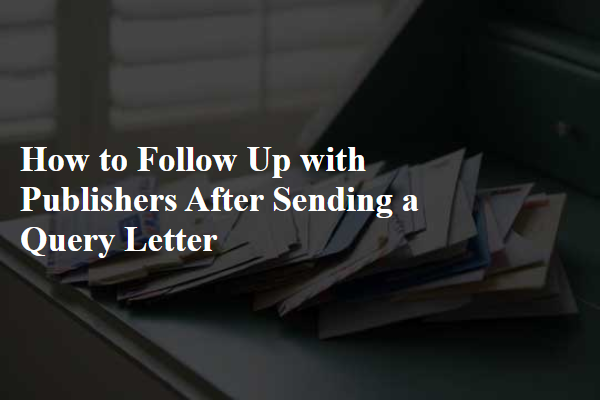 How to Follow Up with Publishers After Sending a Query Letter