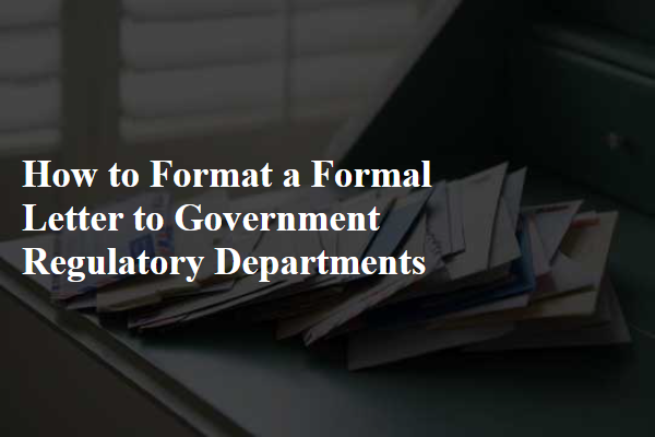 How to Format a Formal Letter to Government Regulatory Departments