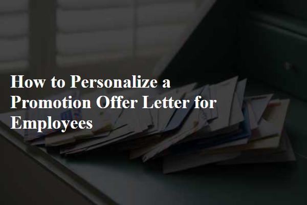 How to Personalize a Promotion Offer Letter for Employees