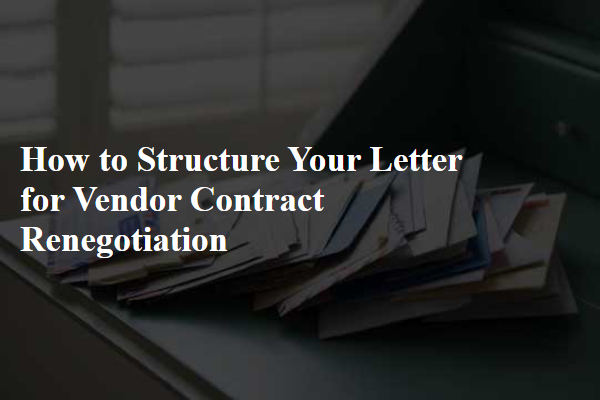 How to Structure Your Letter for Vendor Contract Renegotiation
