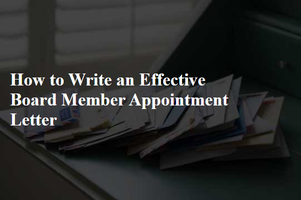 How to Write an Effective Board Member Appointment Letter