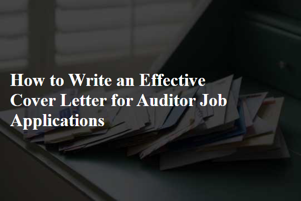How to Write an Effective Cover Letter for Auditor Job Applications