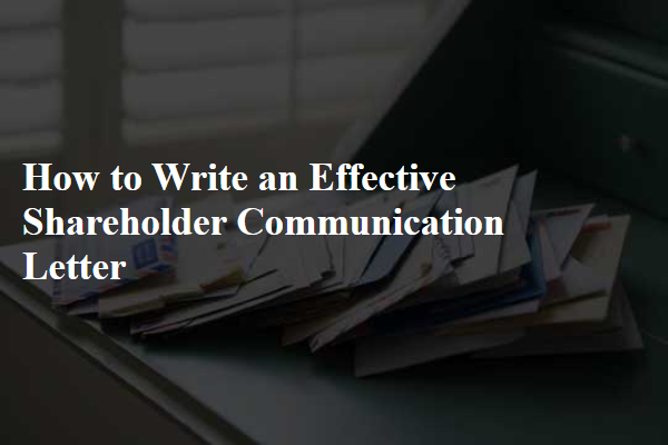How to Write an Effective Shareholder Communication Letter