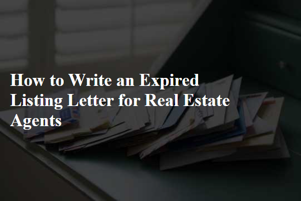 How to Write an Expired Listing Letter for Real Estate Agents