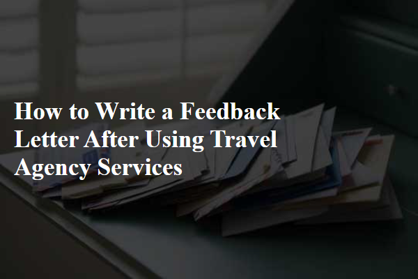 How to Write a Feedback Letter After Using Travel Agency Services