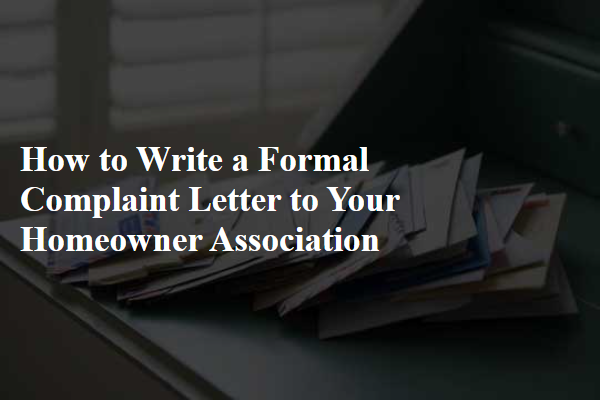 How to Write a Formal Complaint Letter to Your Homeowner Association