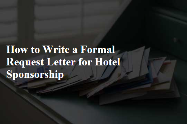 How to Write a Formal Request Letter for Hotel Sponsorship