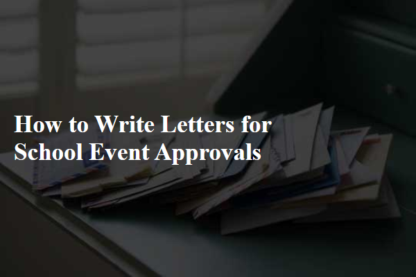 How to Write Letters for School Event Approvals