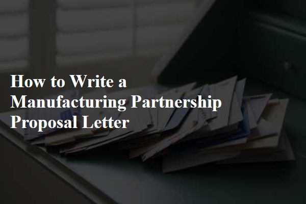 How to Write a Manufacturing Partnership Proposal Letter