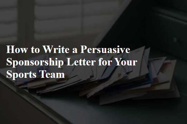 How to Write a Persuasive Sponsorship Letter for Your Sports Team