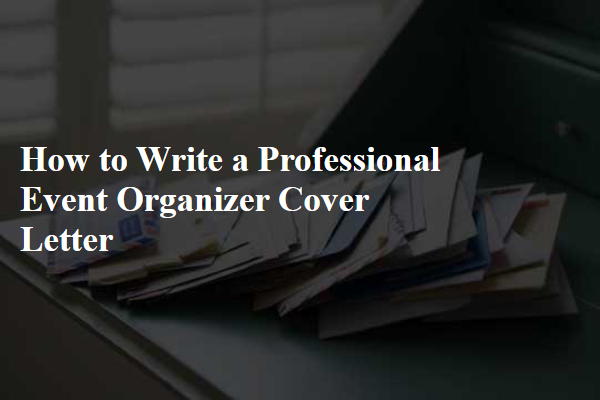 How to Write a Professional Event Organizer Cover Letter