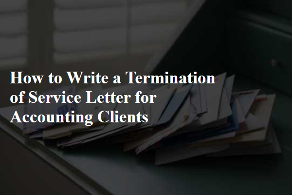 How to Write a Termination of Service Letter for Accounting Clients