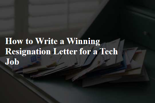 How to Write a Winning Resignation Letter for a Tech Job