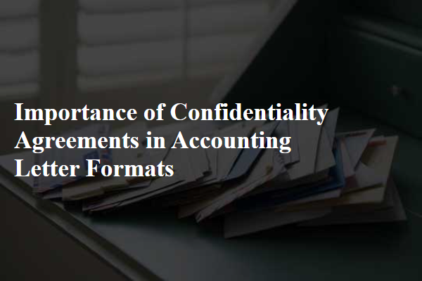 Importance of Confidentiality Agreements in Accounting Letter Formats