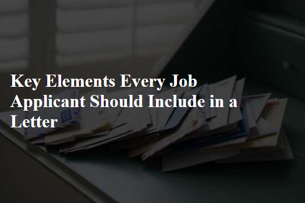 Key Elements Every Job Applicant Should Include in a Letter