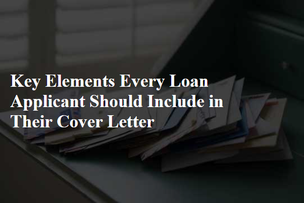 Key Elements Every Loan Applicant Should Include in Their Cover Letter