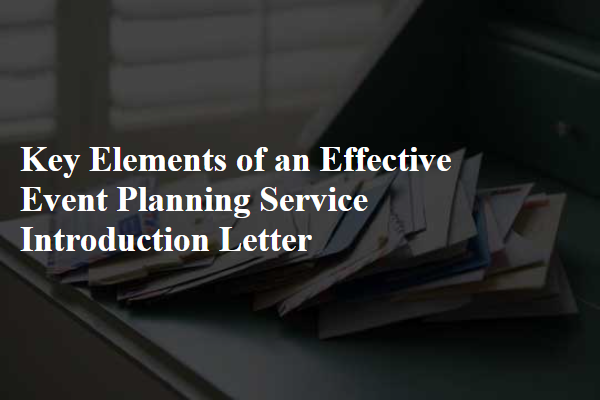 Key Elements of an Effective Event Planning Service Introduction Letter