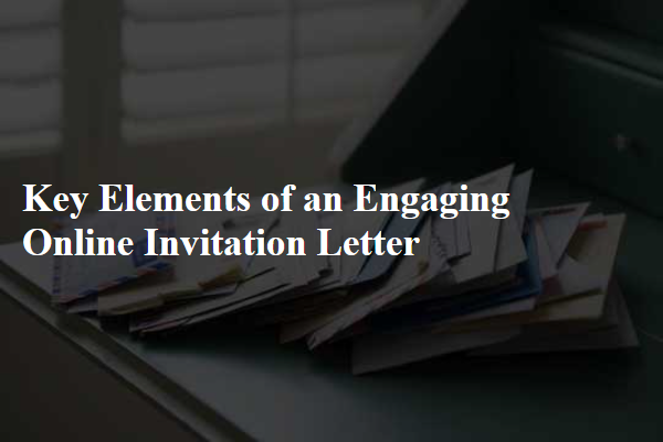 Key Elements of an Engaging Online Invitation Letter