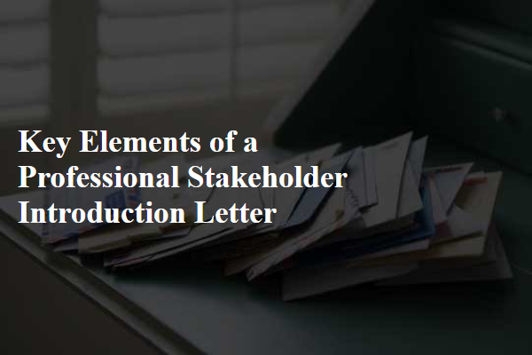 Key Elements of a Professional Stakeholder Introduction Letter