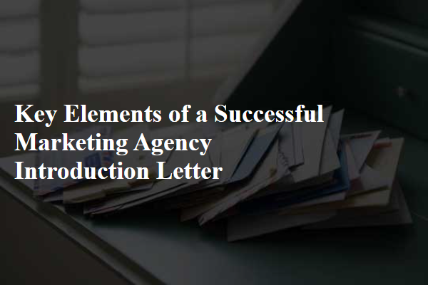 Key Elements of a Successful Marketing Agency Introduction Letter