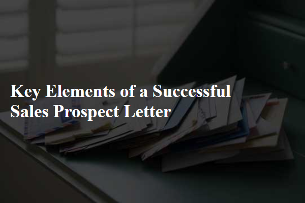 Key Elements of a Successful Sales Prospect Letter