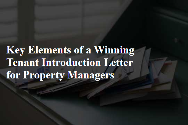 Key Elements of a Winning Tenant Introduction Letter for Property Managers