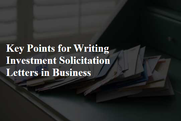 Key Points for Writing Investment Solicitation Letters in Business