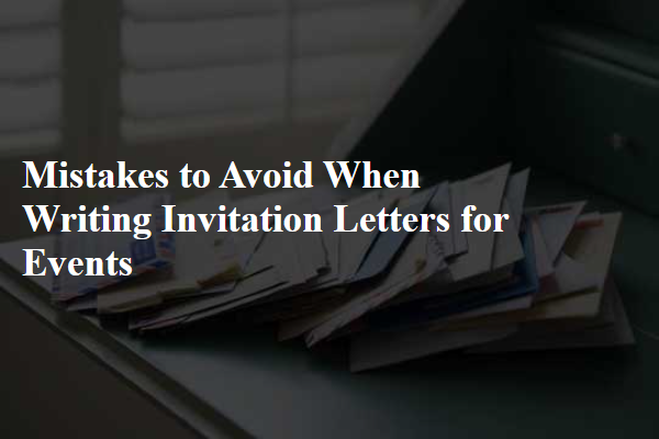 Mistakes to Avoid When Writing Invitation Letters for Events