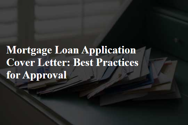 Mortgage Loan Application Cover Letter: Best Practices for Approval