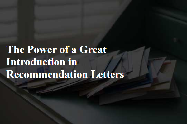 The Power of a Great Introduction in Recommendation Letters