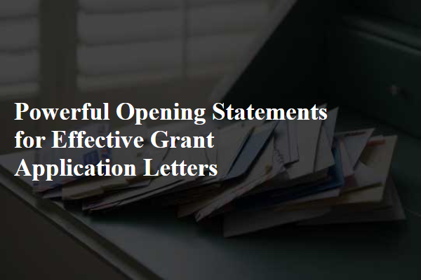 Powerful Opening Statements for Effective Grant Application Letters