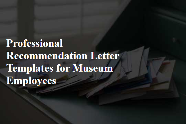 Professional Recommendation Letter Templates for Museum Employees